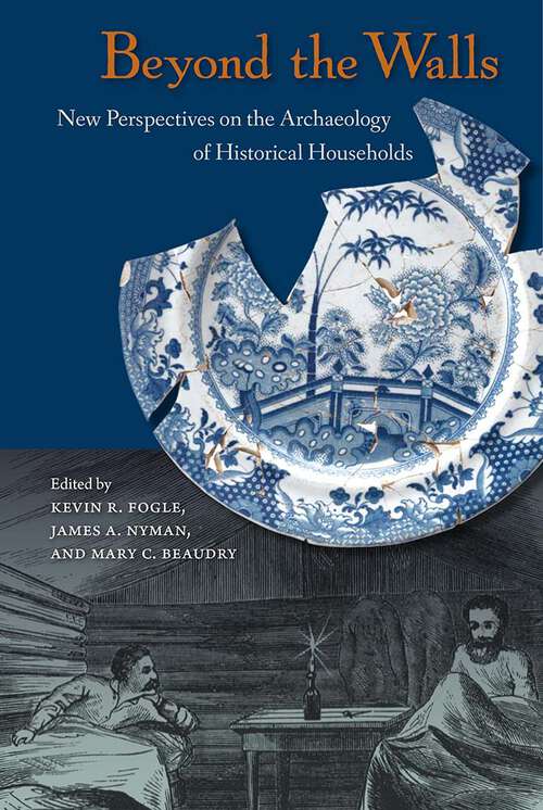 Book cover of Beyond the Walls: New Perspectives on the Archaeology of Historical Households