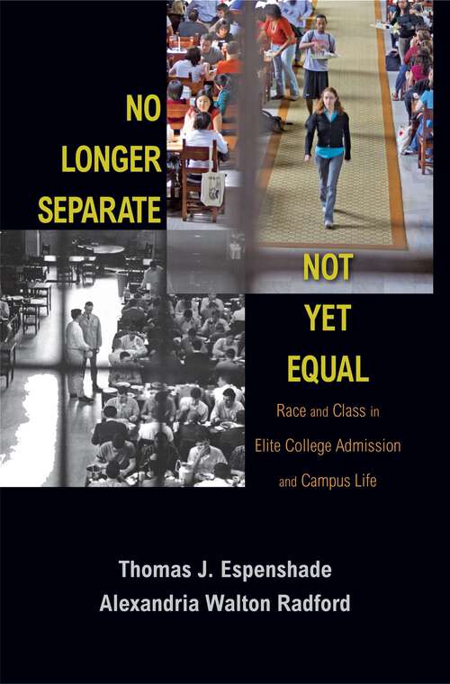 Book cover of No Longer Separate, Not Yet Equal: Race and Class in Elite College Admission and Campus Life