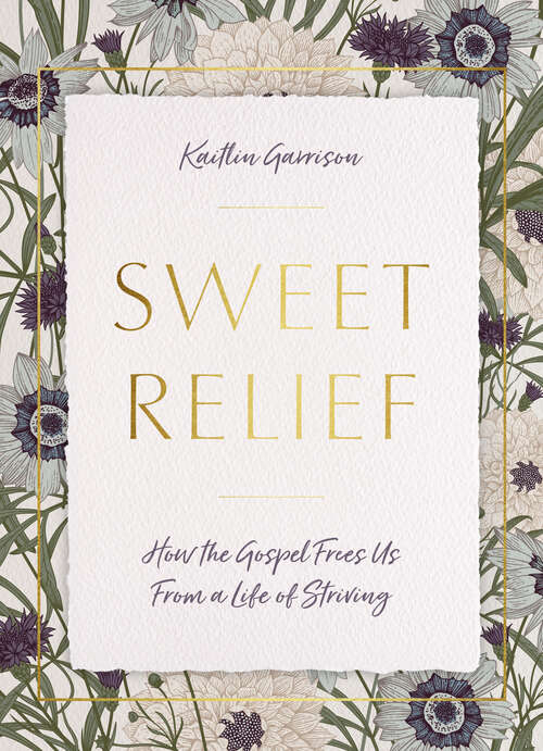 Book cover of Sweet Relief: How the Gospel Frees Us from a Life of Striving