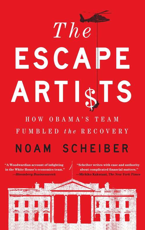 Book cover of The Escape Artists: How Obama's Team Fumbled the Recovery