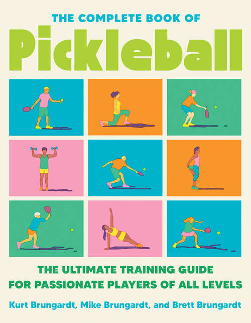 Book cover of The Complete Book of Pickleball: The Ultimate Training Guide for Passionate Players of All Levels