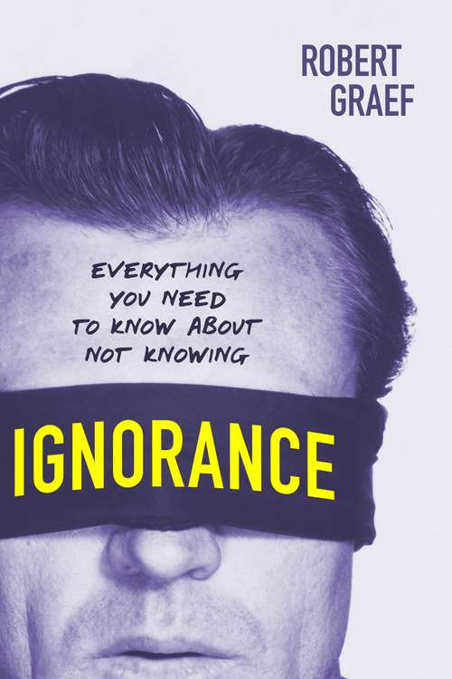 Book cover of Ignorance: Everything You Need to Know about Not Knowing