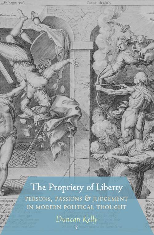 Book cover of The Propriety of Liberty: Persons, Passions, and Judgement in Modern Political Thought
