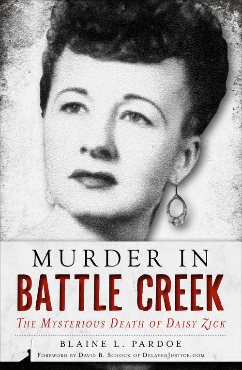 Book cover of Murder in Battle Creek: The Mysterious Death of Daisy Zick
