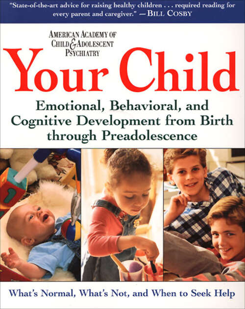 Book cover of Your Child: Emotional, Behavioral, and Cognitive Development From Birth to Adolescence