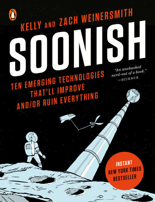 Book cover of Soonish: Ten Emerging Technologies That'll Improve and/or Ruin Everything