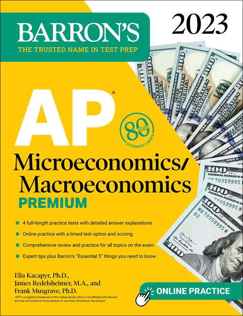 Book cover of AP Microeconomics/Macroeconomics Premium, 2023: 4 Practice Tests Comprehensive Review + Online Practice (Barron's AP)