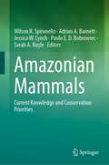 Amazonian Mammals: Current Knowledge and Conservation Priorities