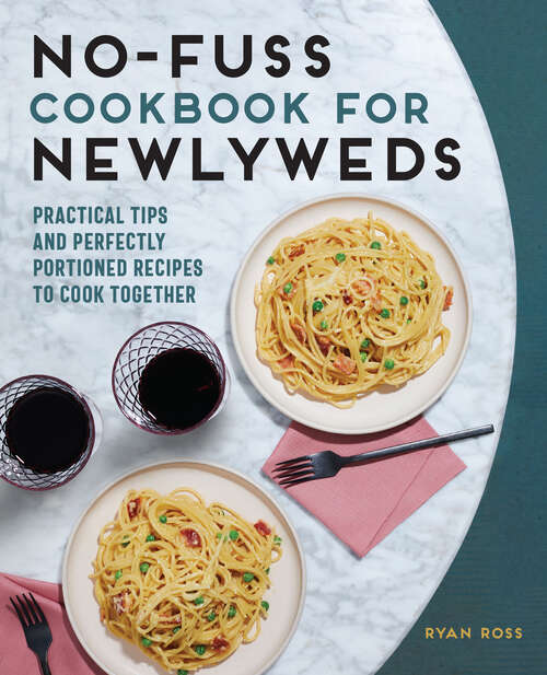 Book cover of No-Fuss Cookbook for Newlyweds: Practical Tips and Perfectly Portioned Recipes to Cook Together