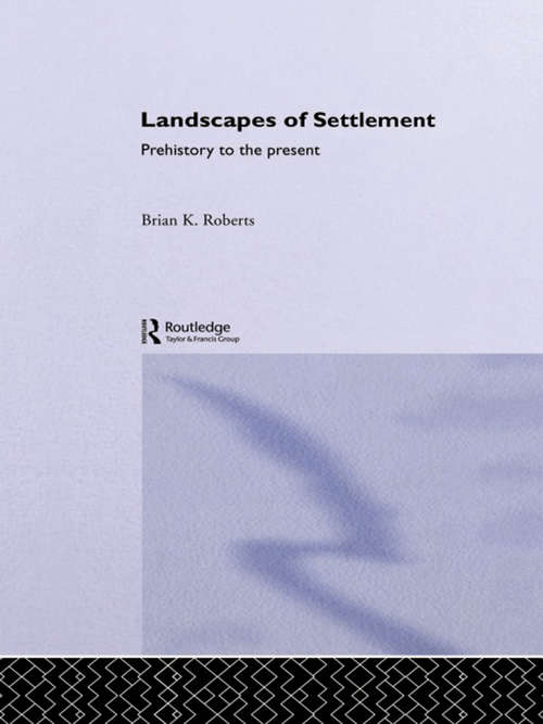 Landscapes of Settlement: Prehistory to the Present (British Archaeological Reports International Ser.)