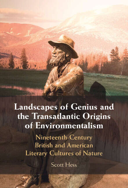 Book cover of Landscapes of Genius and the Transatlantic Origins of Environmentalism: Nineteenth-Century British and American Literary Cultures of Nature