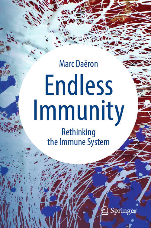 Book cover of Endless Immunity: Rethinking the Immune System
