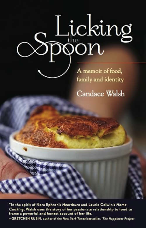 Book cover of Licking the Spoon: A Memoir of Food, Family, and Identity