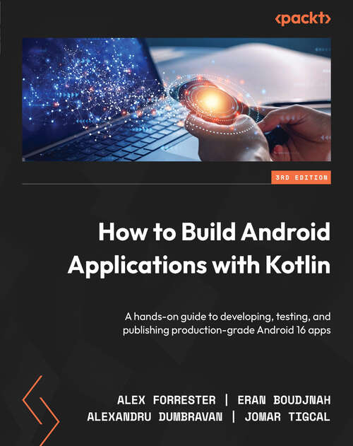 Book cover of How to Build Android Applications with Kotlin: A hands-on guide to developing, testing, and publishing production-grade Android 16 apps