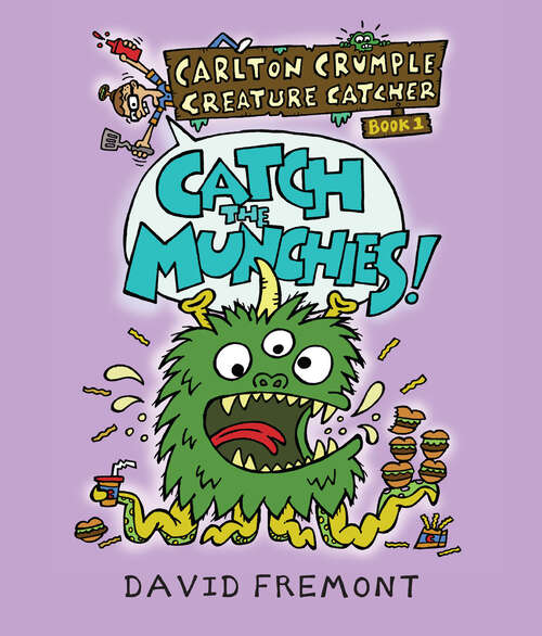Book cover of Carlton Crumple Creature Catcher 1: Catch the Munchies! (Carlton Crumple Creature Catcher #1)