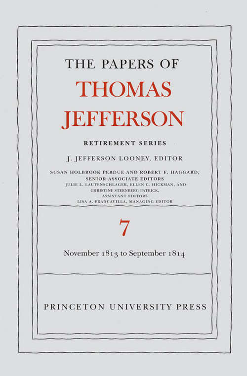 The Papers of Thomas Jefferson, Retirement Series: 28 November 1813 to 30 September 1814