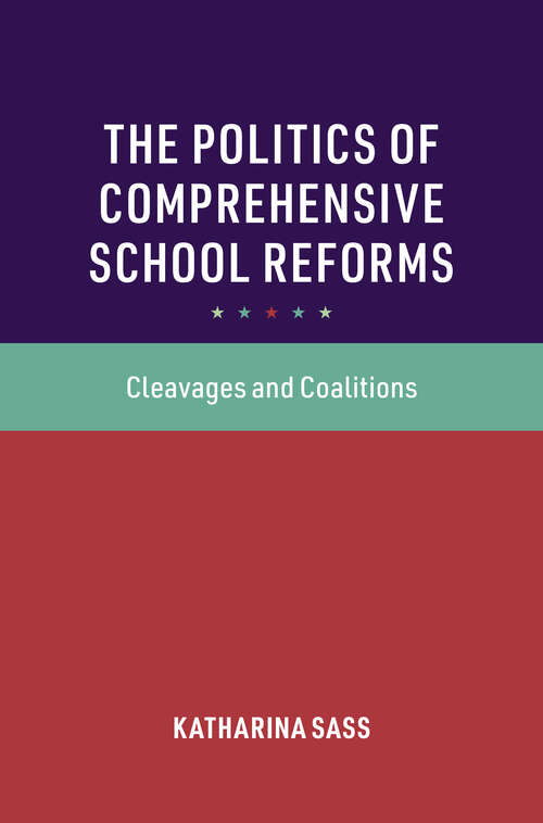 Book cover of The Politics of Comprehensive School Reforms: Cleavages and Coalitions (Cambridge Studies in the Comparative Politics of Education)