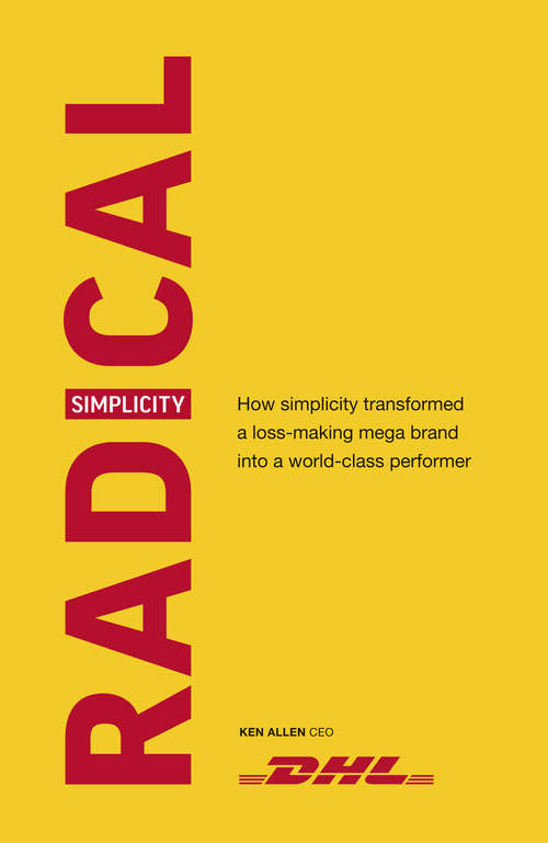 Book cover of Radical Simplicity: How simplicity transformed a loss-making mega brand into a world-class performer