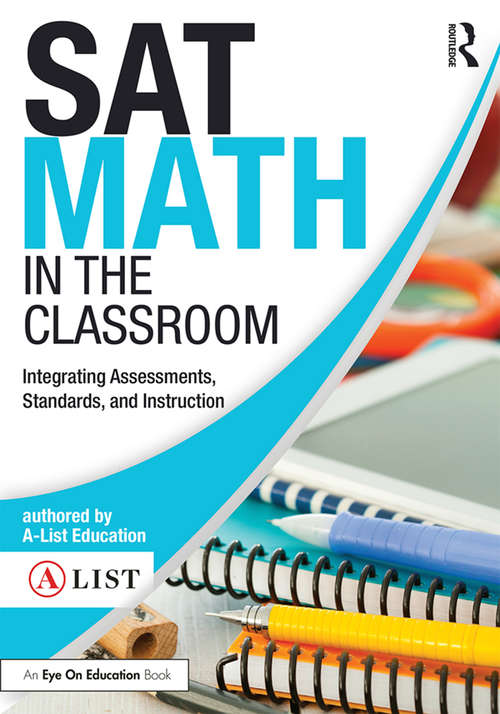 SAT Math in the Classroom: Integrating Assessments, Standards, and Instruction (A-List SAT and ACT Series)