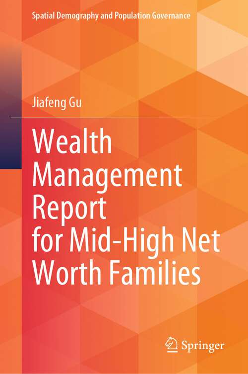 Book cover of Wealth Management Report for Mid-High Net Worth Families (1st ed. 2024) (Spatial Demography and Population Governance)