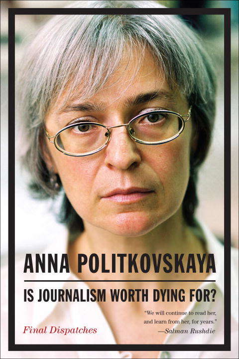 Book cover of Is Journalism Worth Dying For? Final Dispatches