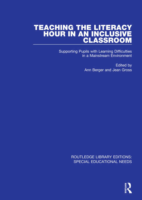 Teaching the Literacy Hour in an Inclusive Classroom: Supporting Pupils with Learning Difficulties in a Mainstream Environment (Routledge Library Editions: Special Educational Needs #2)