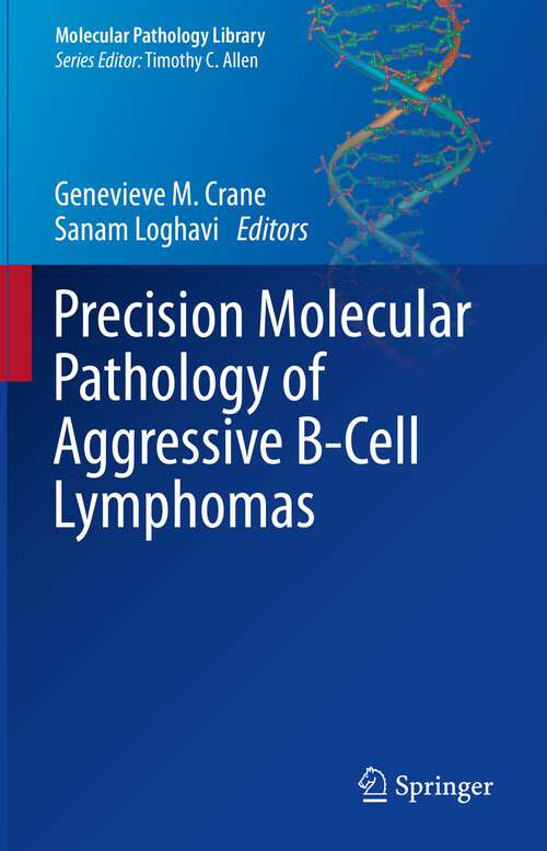 Book cover of Precision Molecular Pathology of Aggressive B-Cell Lymphomas (1st ed. 2023) (Molecular Pathology Library)
