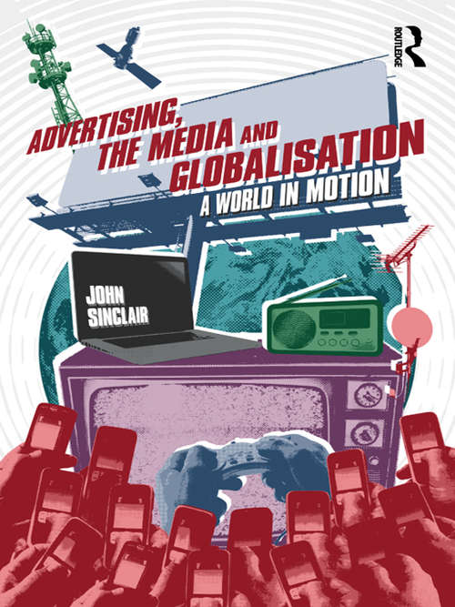 Advertising, the Media and Globalisation: A World in Motion