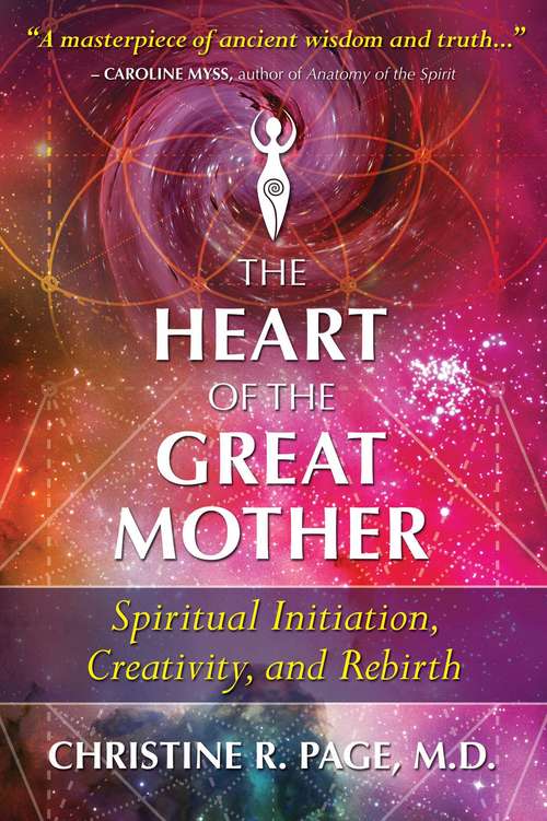 Book cover of The Heart of the Great Mother: Spiritual Initiation, Creativity, and Rebirth (2nd Edition, Revised Edition of <i>2012 and the Galactic Center</i>)