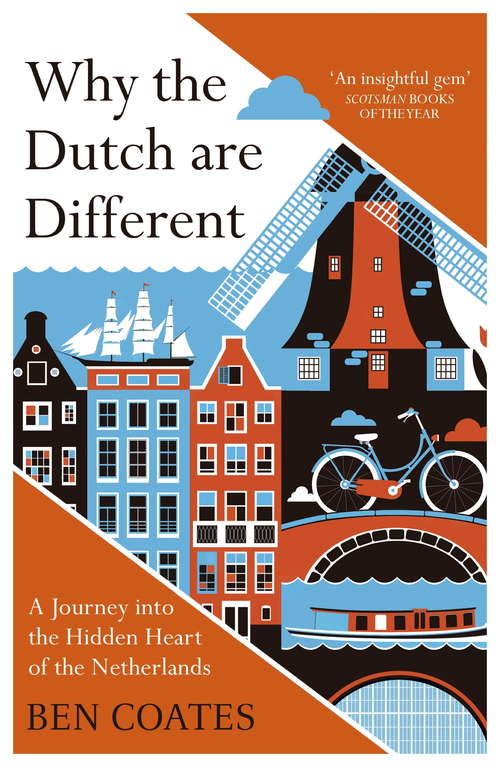Book cover of Why The Dutch Are Different: A Journey Into the Hidden Heart of the Netherlands