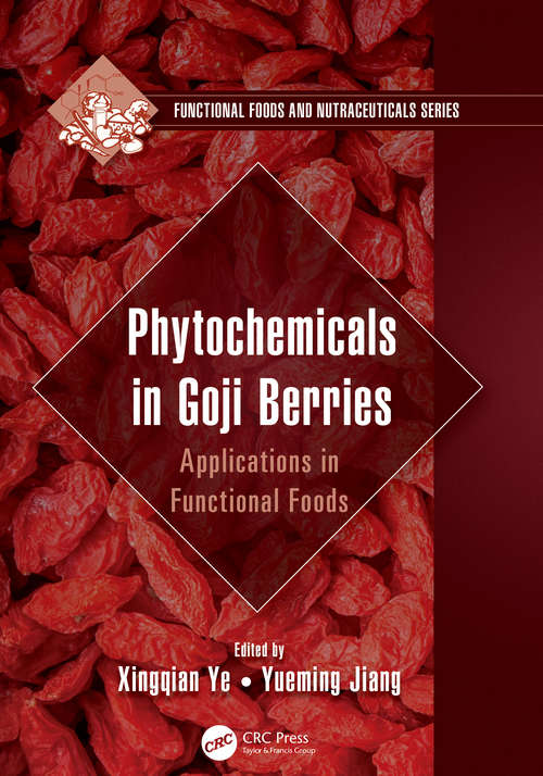 Book cover of Phytochemicals in Goji Berries: Applications in Functional Foods (Functional Foods and Nutraceuticals)