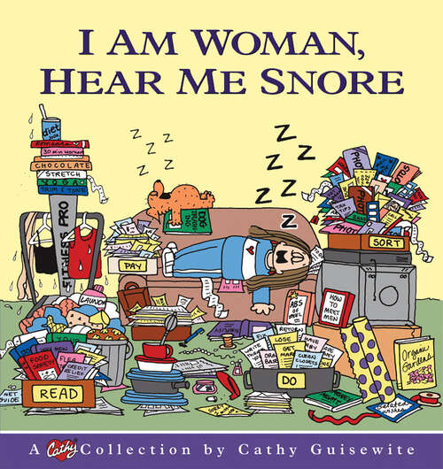 Book cover of I Am Woman, Hear Me Snore: A Cathy Collection (Cathy Ser. #19)