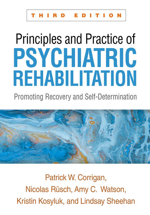 Book cover of Principles and Practice of Psychiatric Rehabilitation: Promoting Recovery and Self-Determination (Third Edition)