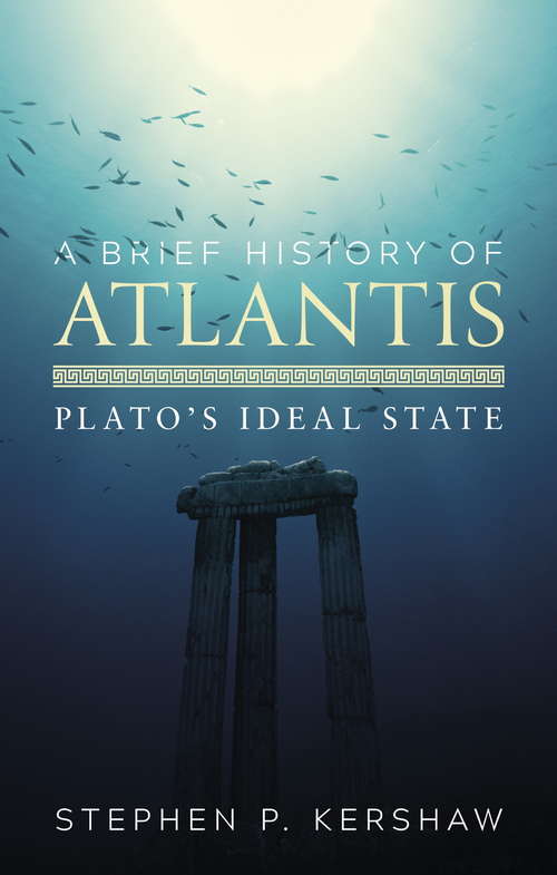 Book cover of A Brief History of Atlantis: Plato's Ideal State