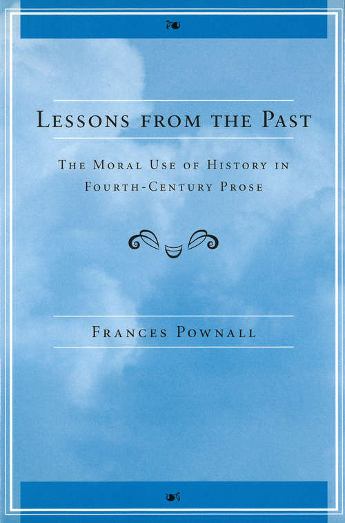 Book cover of Lessons from the Past: The Moral Use of History in Fourth-Century Prose