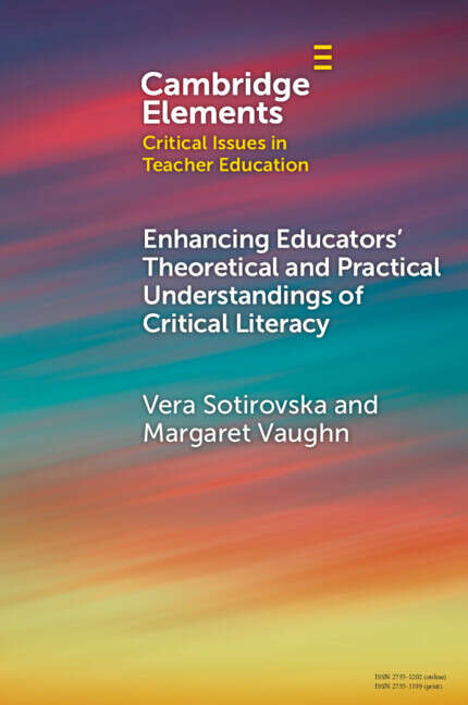 Book cover of Elements in Critical Issues in Teacher Education: Enhancing Educators’ Theoretical and Practical Understandings of Critical Literacy (Elements In Critical Issues In Teacher Education Ser.)