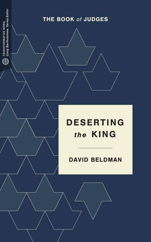Book cover of Deserting the King: The Book of Judges (Transformative Word)