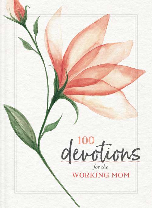 Book cover of 100 Devotions for the Working Mom