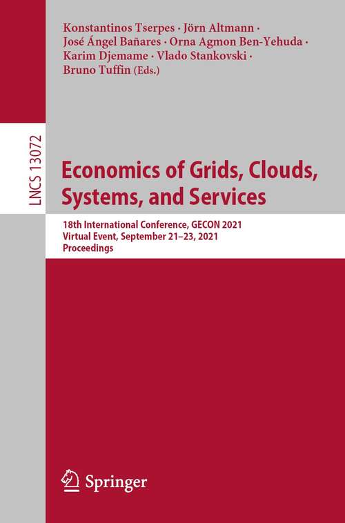 Book cover of Economics of Grids, Clouds, Systems, and Services: 18th International Conference, GECON 2021, Virtual Event, September 21–23, 2021, Proceedings (1st ed. 2021) (Lecture Notes in Computer Science #13072)