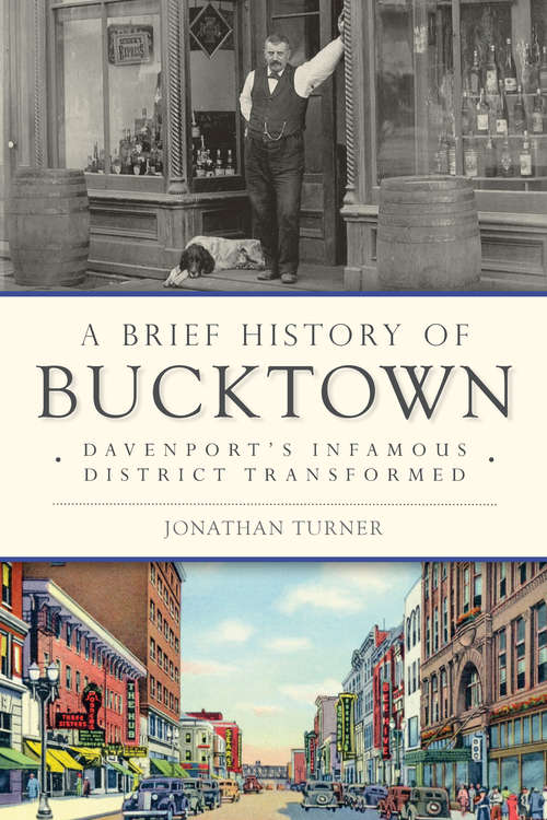 Book cover of A Brief History of Bucktown: Davenport's Infamous District Transformed