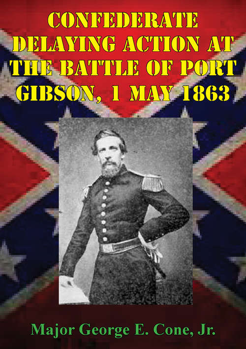 Book cover of Confederate Delaying Action At The Battle Of Port Gibson, 1 May 1863