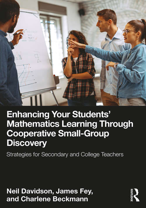 Book cover of Enhancing Your Students' Mathematics Learning Through Cooperative Small–Group Discovery: Strategies for Secondary and College Teachers (1)