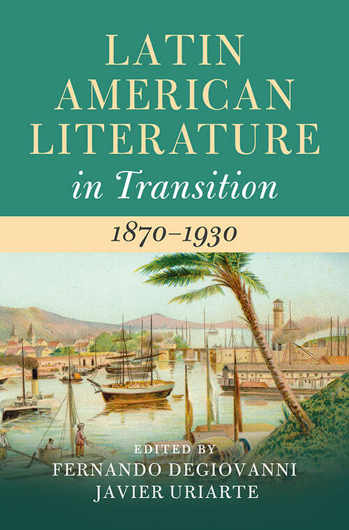 Book cover of Latin American Literature in Transition 1870–1930 (Latin American Literature in Transition)