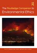 The Routledge Companion to Environmental Ethics (Routledge Philosophy Companions)