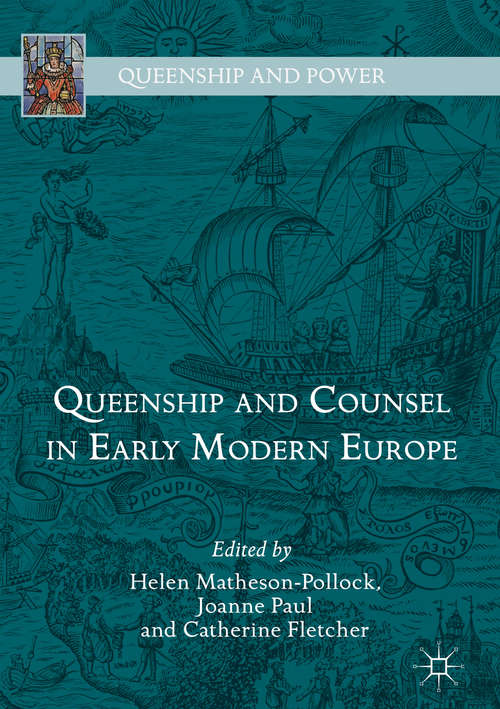 Queenship and Counsel in Early Modern Europe (Queenship and Power)