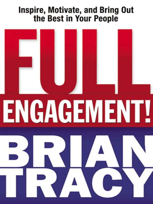 Book cover of Full Engagement!: Inspire, Motivate, and Bring Out the Best in Your People