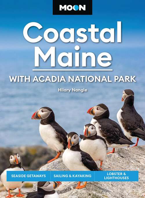 Book cover of Moon Coastal Maine: Seaside Getaways, Sailing & Kayaking, Lobster & Lighthouses (Moon U.S. Travel Guide)