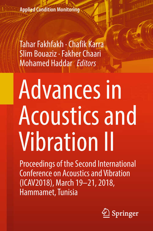 Advances in Acoustics and Vibration II: Proceedings of the Second International Conference on Acoustics and Vibration (ICAV2018), March 19-21, 2018, Hammamet, Tunisia (Applied Condition Monitoring #13)