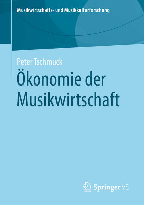 Ökonomie der Musikwirtschaft (Musikwirtschafts- und Musikkulturforschung)