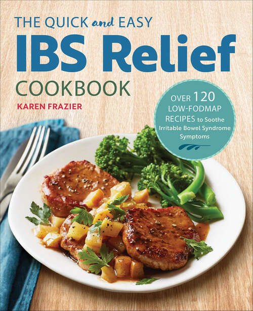 Book cover of The Quick and Easy IBS Relief Cookbook: Over 120 Low-FODMAP Recipes to Soothe Irritable Bowel Syndrome Symptoms
